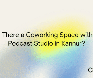 Is There a Coworking Space with a Podcast Studio in Kannur is blog written by Takees Cowork